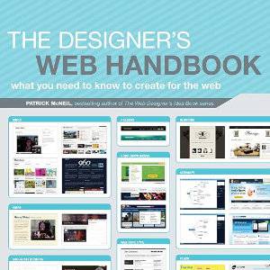 The Designers Web Handbook what you need to know to cretae for the web by Patrick McNeil