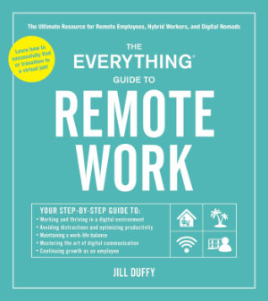 The Everything Guide to Working Remote by Jill Duffy