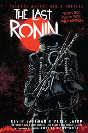 The Last Ronin by Kevin Eastman and Peter Laird