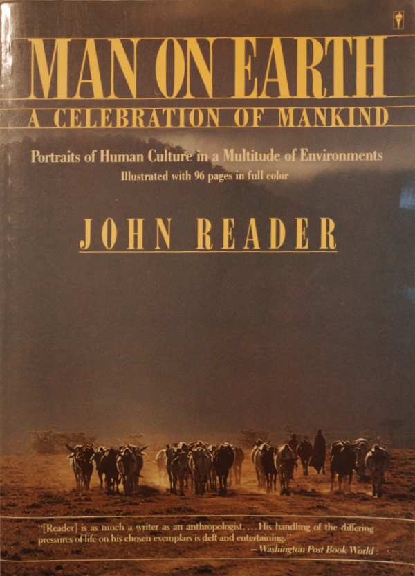 Man on Earth: A Celebration of Mankind: Portraits of Human Culture in a Multitude of Environments